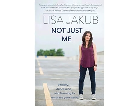 Livro Not Just Me: Anxiety, depression, and learning to embrace your weird de Lisa Jakub (Inglês)