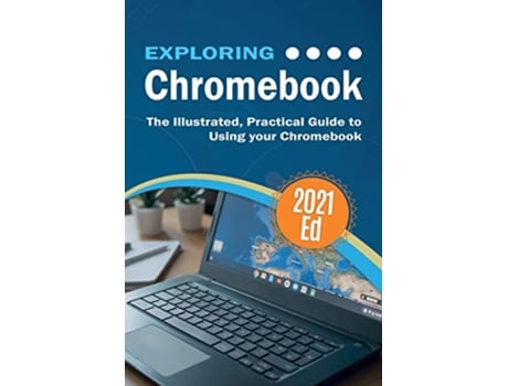 Livro Exploring ChromeBook 2021 Edition The Illustrated Practical Guide to using Chromebook Exploring Tech de Kevin Wilson (Inglês)