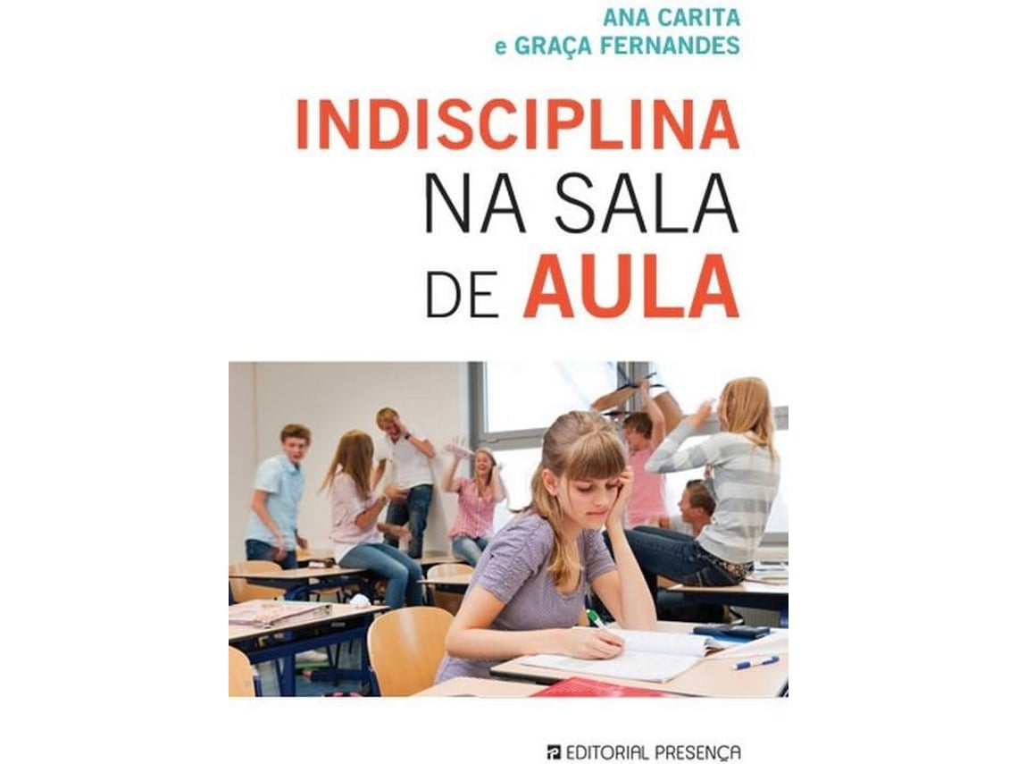 Livro Indisciplina Na Sala De Aula De Ana Carita E Graca Fernande Worten Pt