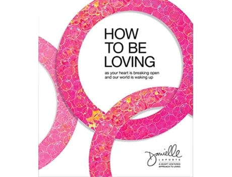 Livro How to Be Loving de Danielle Laporte (Inglês - Capa Dura)