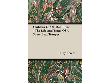 Livro Children Of Ol Man River The Life And Times Of A ShowBoat Trouper de Billy Bryant (Inglês)