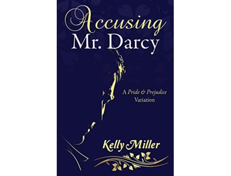 Livro Accusing Mr. Darcy de Kelly Miller (Inglês)