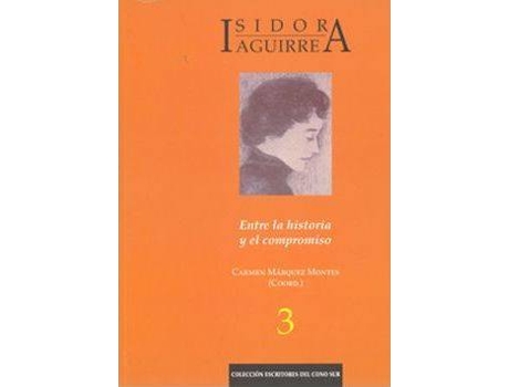 Livro Isidora Aguirre : entre la historia y el compromiso de Carmen Márquez Montes (Espanhol)