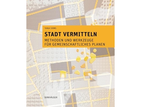 Livro Stadt vermitteln Methoden und Werkzeuge für gemeinschaftliches Planen German Edition de Tanja Siems (Alemão)