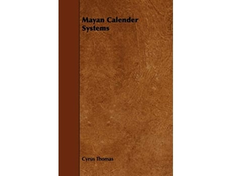 Livro Mayan Calendar Systems de Cyrus Thomas (Inglês)