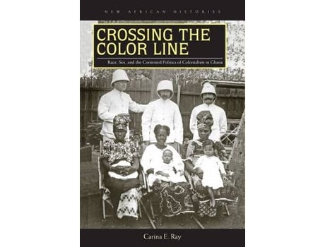 Livro crossing the color line de carina e. ray (inglês)