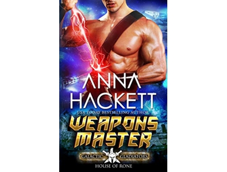 Livro Weapons Master A Scifi Alien Romance Galactic Gladiators House of Rone de Anna Hackett (Inglês)