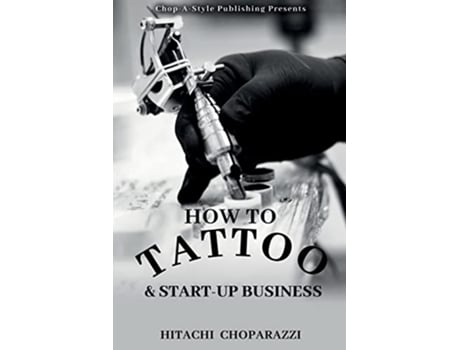 Livro How to Tattoo StartUp Business de Hitachi Choparazzi (Inglês)