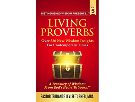 Livro Distinguished Wisdom Presents Living ProverbsVol5 Over 530 New Wisdom Insights For Contemporary Times Vol5 de Terrance Levise Turner (Inglês)