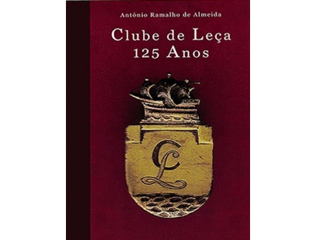 Livro Clube De Leça 125 Anos de António Ramalho De Almeida (Português)