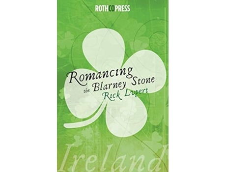 Livro Romancing The Blarney Stone de Rick Lupert (Inglês)