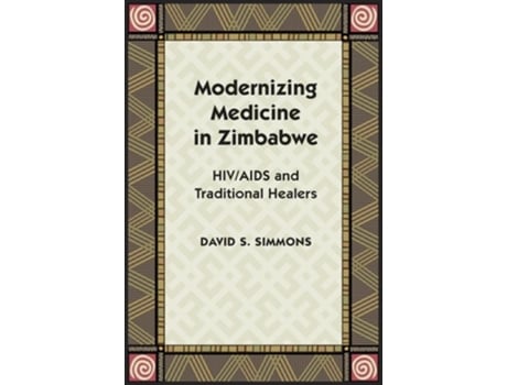 Livro Modernizing Medicine in Zimbabwe HIVAIDS and Traditional Healers de David S Simmons (Inglês)