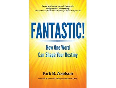 Livro Fantastic How One Word Can Shape Your Destiny de Kirk B Axelson (Inglês)