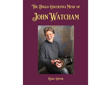 Livro The Anglo Concertina Music of John Watcham de Gary Coover (Inglês)