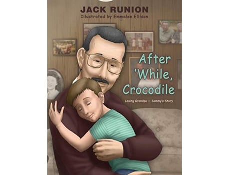 Livro After While Crocodile Losing GrandpaSammys Story de Jack Runion (Inglês)