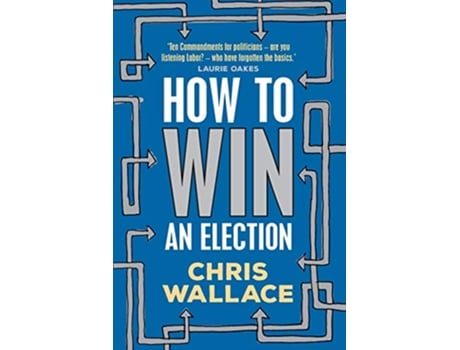 Livro How to Win an Election de Chris Wallace (Inglês)