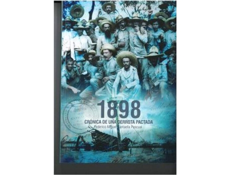 Livro 1898 Crónica De Una Derrota Pactada de Federico Miguel Santaella Pascual (Espanhol)