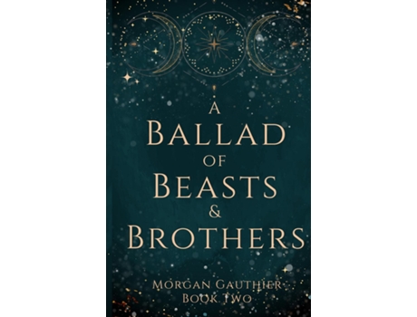 Livro A Ballad of Beasts and Brothers de Morgan Gauthier (Inglês)