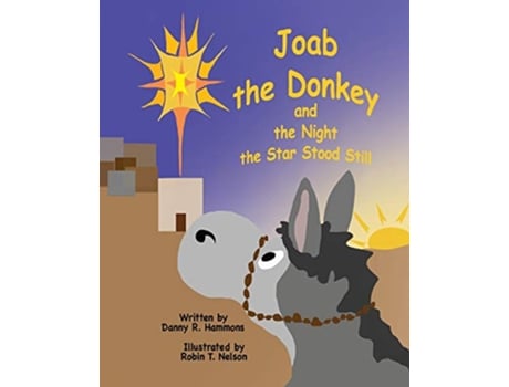 Livro Joab the Donkey and the Night the Star Stood Still 3 Donkeys in the Bible de Danny R Hammons e Robin T Nelson (Inglês)