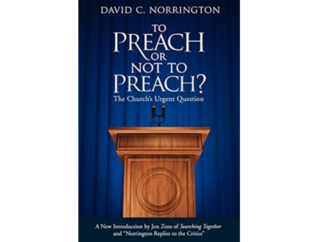 Livro To Preach or Not To Preach The Churchs Urgent Question de David C Norrington (Inglês)