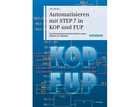 Livro Automatisieren mit STEP 7 in KOP und FUP Speicherprogrammierbare Steuerungen SIMATIC S7300400 de Hans Berger (Alemão - Capa Dura)