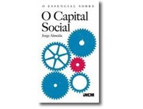 Livro O Essencial Sobre o Capital Social de Jorge Manuel Fernandes Fonseca de Almeida