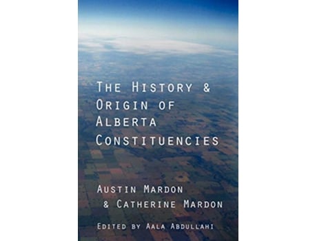 Livro The History and Origin of Alberta Constituencies de Austin Mardon (Inglês)