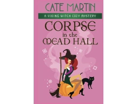 Livro Corpse in the Mead Hall A Viking Witch Cozy Mystery The Viking Witch Cozy Mysteries de Cate Martin (Inglês - Capa Dura)