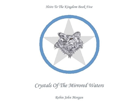 Livro Heirs To The Kingdom Book 5 Crystals Of The Mirrored Waters de Robin John Morgan (Inglês)