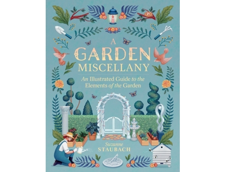 Livro garden miscellany: an illustrated guide to the elements of the garden de suzanne staubach (inglês)