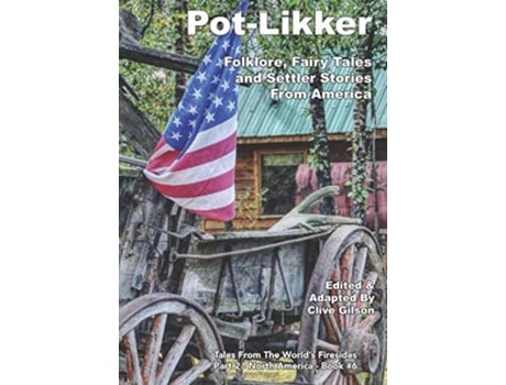 Livro PotLikker Folklore Fairy Tales and Settler Stories From America Tales from the Worlds Firesides North America de Clive Gilson (Inglês)