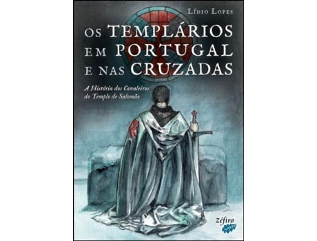 Os Templários em Portugal e nas Cruzadas – A História dos…