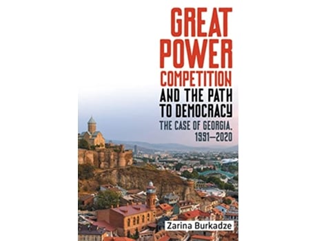 Livro Great Power Competition and the Path to Democracy de Professor Zarina Burkadze (Inglês - Capa Dura)