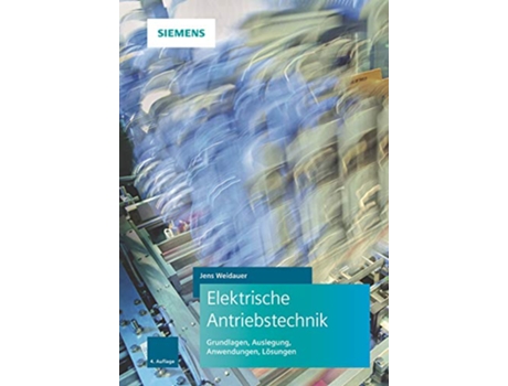 Livro Elektrische Antriebstechnik 4e Grundlagen Auslegung Anwendungen Losungen German Edition de Jens Weidauer (Alemão - Capa Dura)