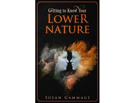 Livro Getting to Know Your Lower Nature de Susan Gammage (Inglês)