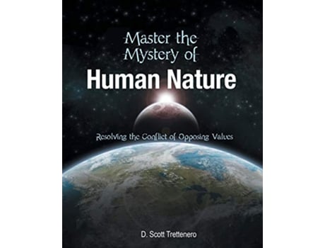 Livro Master the Mystery of Human Nature Resolving the Conflict of Opposing Values de D Scott Trettenero (Inglês)