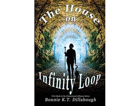 Livro The House on Infinity Loop The Dimensional Alliance de Bonnie K T Dillabough (Inglês)