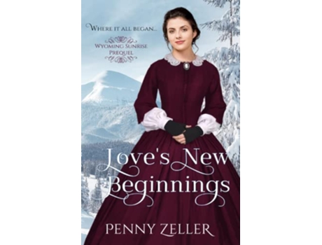 Livro Loves New Beginnings A Wyoming Sunrise Prequel de Penny Zeller (Inglês)