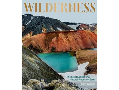 Livro Wilderness The Most Sensational Natural Places on Earth de Penny Watson (Inglês - Capa Dura)