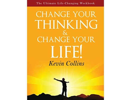 Livro Change your thinking Change your life The ultimate life changing workbook de Kevin Collins (Inglês)