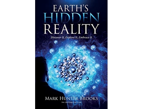 Livro Earths Hidden Reality Discover It Explore It Embrace It de Mark Hunter Brooks (Inglês)