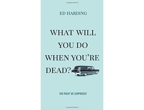 Livro What Will You Do When Youre Dead? de Ed Harding (Inglês)