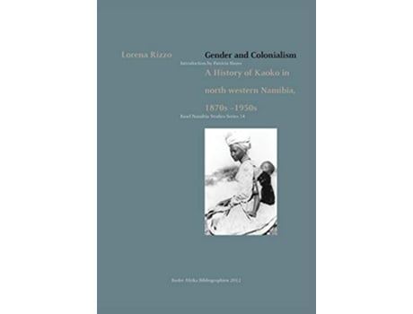 Livro Gender and Colonialism a History of Kaoko in NorthWestern Namibia 1870s1950s de Lorena Rizzo (Inglês)