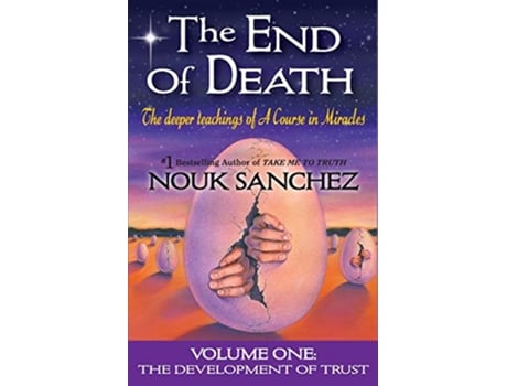 Livro The End of Death The Deeper Teachings of A Course in Miracles 1 de Nouk Sanchez (Inglês)