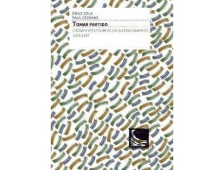 Livro Tomar partido : crónica epistolar de un distanciamiento, 1878-1887 de Prólogo por Robert Lethbridge Émile Zola Paul Cézanne (Espanhol)