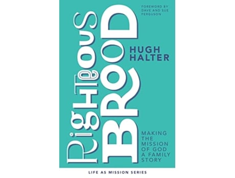 Livro Righteous Brood Making the Mission of God a Family Story Life as Mission Series de Hugh Halter (Inglês)