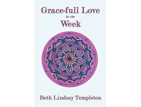 Livro Gracefull Love by the Week de Beth Lindsay Templeton (Inglês)