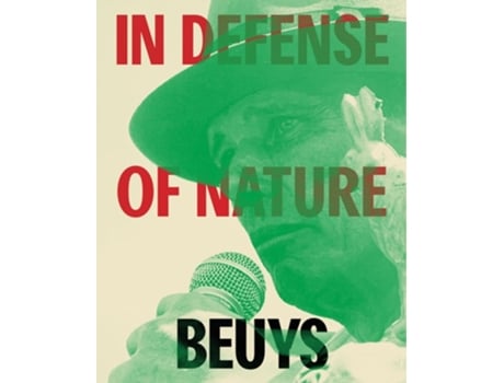 Livro Joseph Beuys In Defense of Nature de Sarah Loyer e Andrea Gyorody (Inglês - Capa Dura)