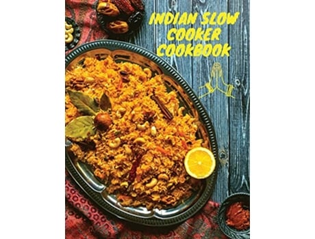 Livro Indian Slow Cooker Cookbook 100 Healthy Easy Authentic Recipes de Fried (Inglês)