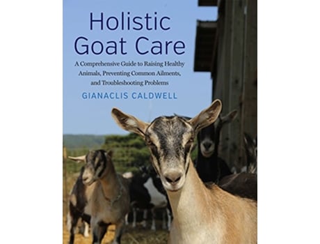 Livro Holistic Goat Care de Gianaclis Caldwell (Inglês)